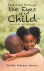Image for Parenting Through the Eyes of a Child: Memoirs of My Childhood