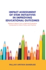 Image for Impact assessment of STEM initiatives in improving educational outcomes: research report from a national evaluation conducted to inform policy and practice