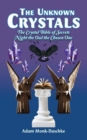 Image for The Unknown Crystals : The Crystal Bible of Secrets Night the Owl the Chosen One