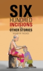Image for Six hundred incisions and other stories