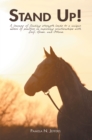 Image for Stand Up!: A Journey of Finding Strength Leads to a Unique Model of Practice in Exploring Relationships With  Self, Horse, and Others.