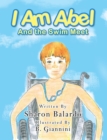 Image for I Am Abel: And the Swim Meet
