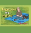 Image for Trigger-a Bird Dog in Training