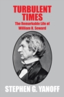 Image for Turbulent Times: The Remarkable Life of William H. Seward