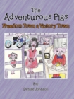 Image for Adventurous Pigs: Freedom Town, a Victory Town