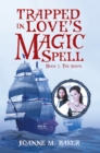 Image for Trapped in Love&#39;s Magic Spell: Book 1: The Ships