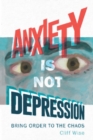 Image for Anxiety Is Not Depression
