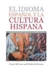 Image for El Idioma Espanol Y La Cultura Hispana: A Guide to the Spanish Language and the Hispanic World