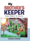 Image for My Brother&#39;s Keeper : Even When It Hurts