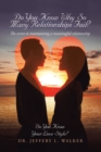 Image for Do You Know Why So Many Relationships Fail?: The Secret to Maintaining a Meaningful Relationship