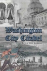 Image for Washington City Citadel : A Civil War Romance