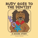 Image for Rudy Goes to the Dentist: A Social Story
