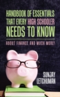 Image for Handbook of Essentials That Every High Schooler Needs to Know: About Finance and Much More!