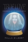 Image for True Love : Chronicle of an Ex-White Witch