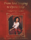 Image for From Soul Singing to Opera Soup: Finding the Right Ingredients