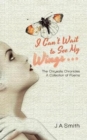 Image for I Can&#39;t Wait to See My Wings . . . : The Chrysalis Chronicles A Collection of Poems