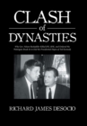 Image for Clash of Dynasties : Why Gov. Nelson Rockefeller Killed JFK, RFK, and Ordered the Watergate Break-In to End the Presidential Hopes of Ted Kennedy