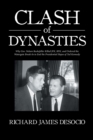 Image for Clash of Dynasties : Why Gov. Nelson Rockefeller Killed JFK, RFK, and Ordered the Watergate Break-In to End the Presidential Hopes of Ted Kennedy