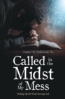 Image for Called in the Midst of My Mess: Finding Myself While Serving God