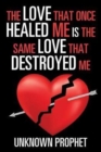 Image for The Love That Once Healed Me Is the Same Love That Destroyed Me