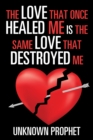Image for Love That Once Healed Me Is the Same Love That Destroyed Me