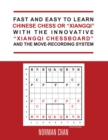 Image for Fast and Easy to Learn Chinese Chess or &amp;quot;Xiangqi&amp;quot; with the Innovative &amp;quot;Xiangqi Chessboard&amp;quot; and the Move-Recording System