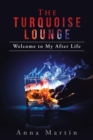 Image for The Turquoise Lounge : Welcome to My After Life