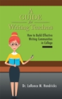 Image for Guide for Writing Teachers: How to Build Effective Writing Communities in College