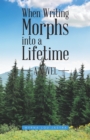 Image for When Writing Morphs into a Lifetime: A Novel