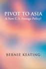Image for Pivot to Asia : A New U.S. Foreign Policy?