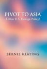 Image for Pivot to Asia : A New U.S. Foreign Policy?