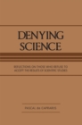 Image for Denying Science: Reflections on Those Who Refuse to Accept the Results of Scientific Studies