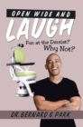 Image for Open Wide and Laugh: Fun at the Dentist? Why Not?