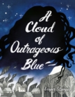 Image for A Cloud of Outrageous Blue