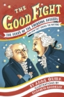 Image for Good Fight: The Feuds of the Founding Fathers (and How They Shaped the Nation)