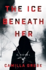 Image for Ice Beneath Her: A Novel