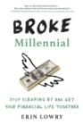 Image for Broke millennial: stop scraping by and get your financial life together
