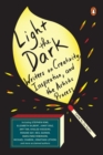 Image for Light the dark: writers on creativity, inspiration, and the artistic process