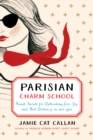 Image for Parisian charm school: French secrets for cultivating love, joy, and that certain je ne sais quoi