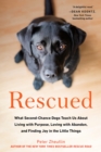 Image for Rescued: What Second-Chance Dogs Teach Us About Living with Purpose, Loving with Abandon, and Finding Joy in the Little Things