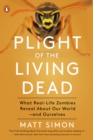 Image for Plight of the Living Dead: What Real-life Zombies Reveal About Our World--and Ourselves
