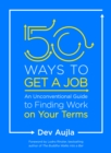Image for 50 ways to get a job: customize your quest to find work you love