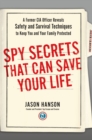 Image for Spy Secrets That Can Save Your Life : A Former CIA Officer Reveals Safety and Survival Techniques to Keep You and Your Family Protected
