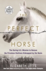 Image for The perfect horse  : the daring U.S. mission to rescue the priceless stallions kidnapped by the Nazis