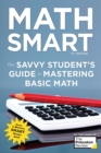 Image for Math Smart, 3rd Edition : The Savvy Student&#39;s Guide to Mastering Basic Math