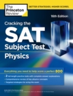 Image for Cracking the SAT Subject Test in Physics, 16th Edition: Everything You Need to Help Score a Perfect 800