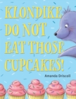 Image for Klondike, Do Not Eat Those Cupcakes!
