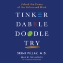 Image for Tinker Dabble Doodle Try : Unlock the Power of the Unfocused Mind