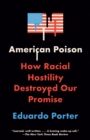 Image for American poison: how race destroyed our promise