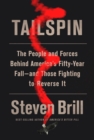 Image for Tailspin : The People and Forces Behind America&#39;s Fifty-Year Fall--and Those Fighting to Reverse It